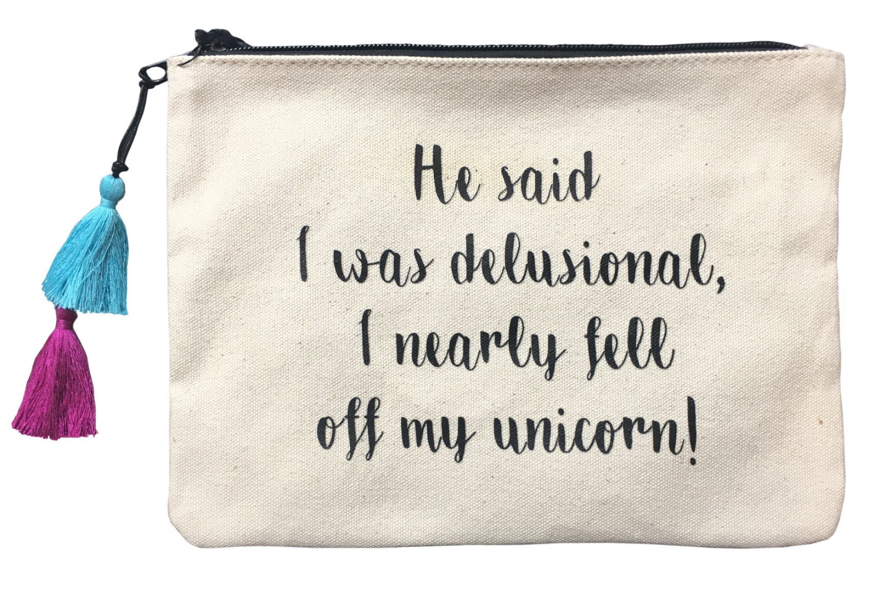 He Said I Was Delusional I Nearly Fell f My Unicorn Flat Pouch