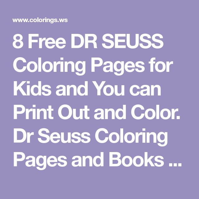 8 Free DR SEUSS Coloring Pages for Kids and You can Print Out and Color. Dr Seus