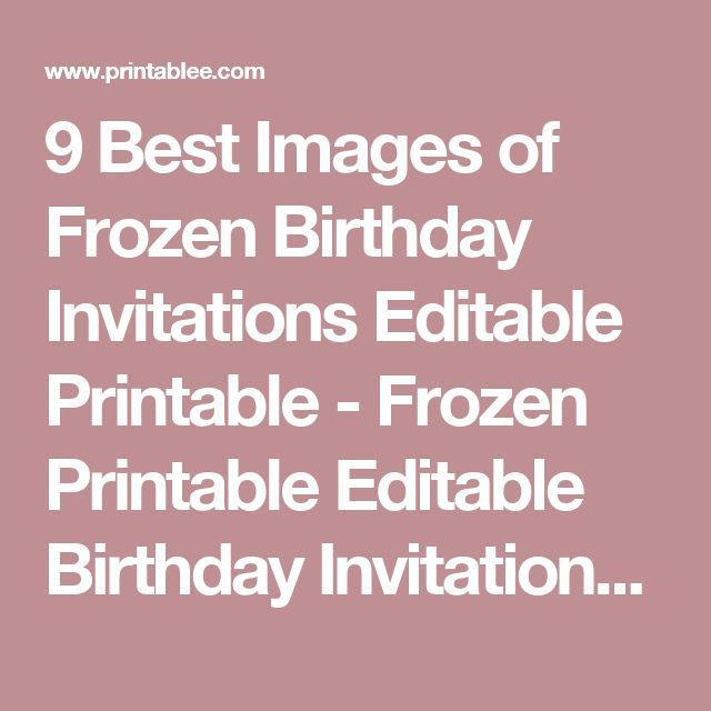 9 Best Images of Frozen Birthday Invitations Editable Printable – Frozen Print